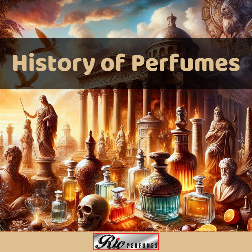 The Aroma of Ages: A Close Look at the History of Perfumes