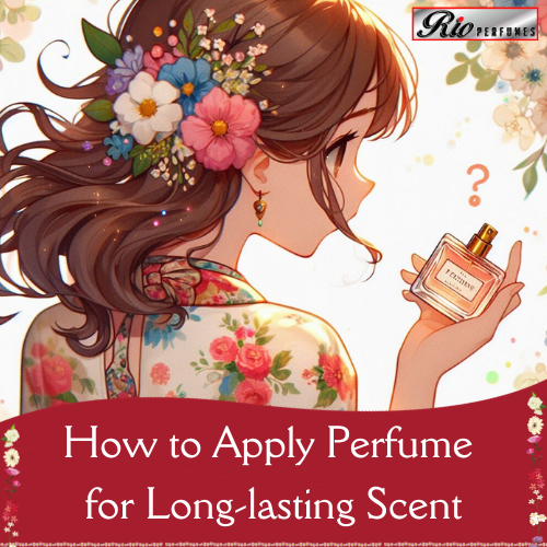 How to Apply Perfume for Long-lasting Scent