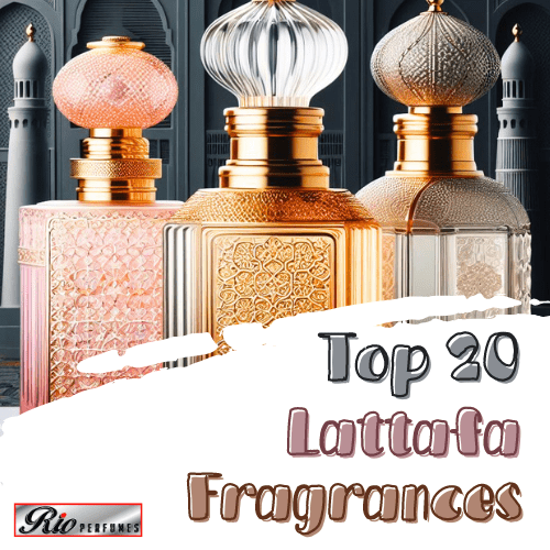 The Top 20 Lattafa Fragrances That Redefine Luxury Perfumery - Rio Perfumes